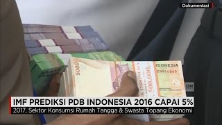 IMF Prediksi PDB Indonesia 2016 Capai 5 [upl. by Ttirrem242]