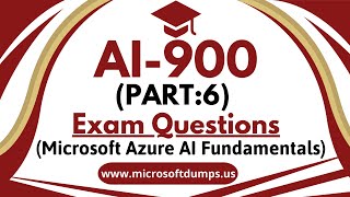 AI900 Exam Questions  Microsoft Azure AI Fundamentals Part6 [upl. by Fanchan]