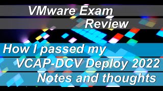 VMware Exam Review  How I passed VCAPDCV Deploy 2022 – Notes and thoughts [upl. by Annaes]