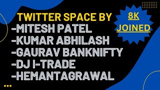 Twitter Space by Mitesh Patel KACHARTS  Gaurav DJ Hemant [upl. by Aerdnua]