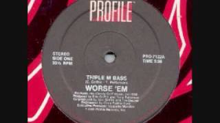 Worse Em  Triple M Bass [upl. by Jeana]