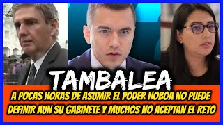 Tambalea A pocas horas de asumir el poder Noboa no puede definir su gabinete muchos no aceptan [upl. by Carolyne]