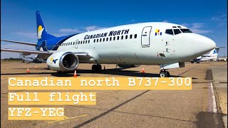 ✈ Canadian North B737300  Yellowknife  Edmonton  Full Flight ✈ [upl. by Amhser711]