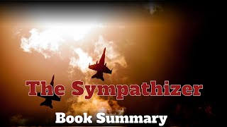 Unveiling the Complexities The Sympathizer Book Summary and Review [upl. by Norha]