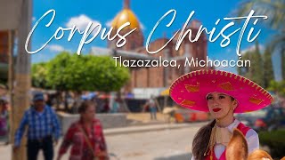 FIESTA DE CORPUS CHRISTI EN TLAZAZALCA Michoacán [upl. by Clarence]