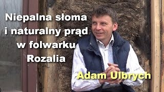 Niepalna słoma i naturalny prąd w folwarku Rozalia  Adam Ulbrych [upl. by Hazlett869]