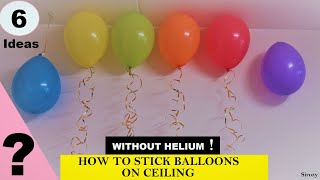 How To Make Balloon Float Without Helium 6 Ideas  How To Stick Balloons On Ceiling Without Helium [upl. by Serle]