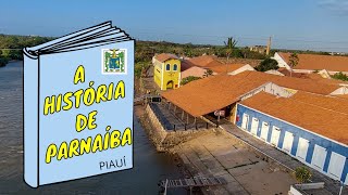 📖 a história do surgimento da cidade de Parnaíba Piauí [upl. by Petta891]