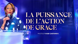 LA PUISSANCE DE LACTION DE GRACE  Pasteur Habi CASTANOU  DIMANCHE 14012024 [upl. by Flossie]