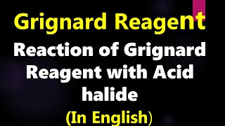 Reaction of grignard reagent with acid halide [upl. by Pegg569]