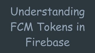 Understanding FCM Tokens in Firebase [upl. by Roselani]