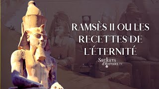 Secrets dhistoire  Ramsès II ou les recettes de léternité [upl. by Juanita]