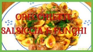 ORECCHIETTE SALSICCIA E FUNGHI [upl. by Julietta]