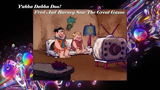 Yabba Dabba Doo Fred amp Barney Saw The Great Gazoo Childrens Song Original lyrics Paul Joseph [upl. by Brause740]