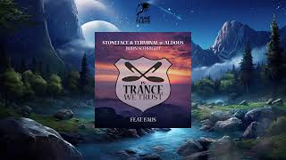 Stoneface amp Terminal x Aldous Feat Faus  Burn So Bright Extended Mix IN TRANCE WE TRUST [upl. by Ashla]