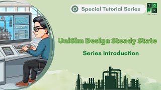 Series Introduction  UniSim Design Steady State Special Tutorial Series [upl. by Aikcin]