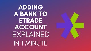 How To Add A Bank To Your Etrade Account 2024 [upl. by Braeunig]