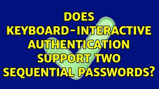 Does keyboardinteractive authentication support two sequential passwords [upl. by Frydman]