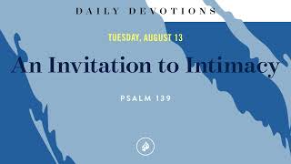 An Invitation to Intimacy – Daily Devotional [upl. by Nalniuq]