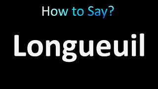 How to Pronounce Longueuil [upl. by Libnah]