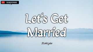 Lets Get Married  Jagged Edge  LYRICS [upl. by Hadwin]