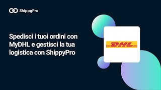 Spedisci i tuoi ordini con MyDHL e gestisci la tua logistica con ShippyPro [upl. by Ardnahs921]