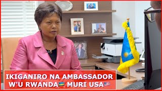 Amaze imyaka 10 ayobora Ambasade yu Rwanda🇷🇼 muri USA🇺🇸  Ikiganiro na Amb Mathilde Mukantabana [upl. by Nauqed]