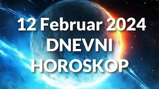 DVANAESTI FEBRUAR 2024 DNEVNI HOROSKOP [upl. by Dlareme]