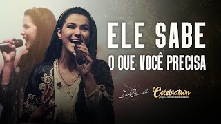 ELE SABE O QUE VOCÊ PRECISA  Daniela Carvalho Celebration ao vivo [upl. by Poirer559]