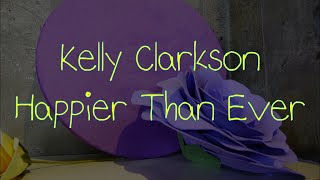 Kelly Clarkson  Happier Than Ever 가사  한글 번역  해석 [upl. by Aieka]