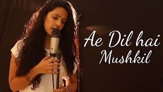 Ae Dil Hai Mushkil  Female Cover  Arijit Singh  Ft Varsha Tripathi [upl. by Aserej]