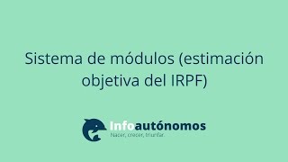 Sistema de Módulos estimación objetiva del IRPF para autónomos [upl. by Assiram]