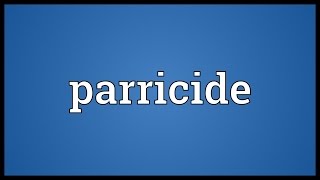 Parricide Meaning [upl. by Ennybor620]