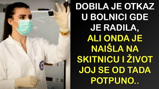 DOBILA JE OTKAZ U BOLNICI GDE JE RADILA ALI ONDA JE NAIŠLA NA SKITNICU I ŽIVOT JOJ SE OD TADA [upl. by Gredel]