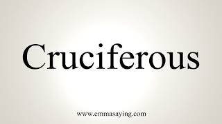 How To Pronounce Cruciferous [upl. by Ailana]