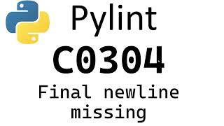 Python Pylint  C0304 Final newline missing [upl. by Nert]