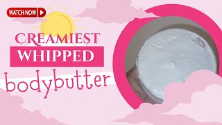 Easy DIY Whipped Body Butter  The Creamiest Body Butter  Simple Steps at Home [upl. by Aihsat499]