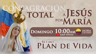 Retiro de Plan de Vida  Consagración a Jesús por María [upl. by Farleigh253]