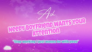 ASMR  Needy boyfriend wants all your attention M4F [upl. by So]