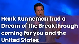 Hank Kunneman had a Dream of the Breakthrough coming for you and the United States [upl. by Trixie]