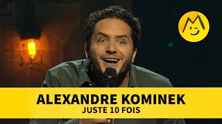 Alexandre Kominek – Juste 10 fois [upl. by Ranitta]