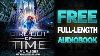 Girl Out of Time Audiobook 1 of 3  Free Full Length SciFi Audio book [upl. by Audrye127]