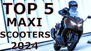 Top 5 maxi scooters 2024 [upl. by Anitsirhcairam]