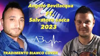 Angelo Bevilacqua ft Salvatore sacca tradimento bianco cover [upl. by Burdett]