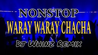 NONSTOP WARAY WARAY CHA CHA 2024  DJ WHINZ REMIX [upl. by Coonan400]