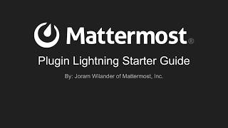 Mattermost Dev Talk  Plugin Starter Guide [upl. by Erdnael]