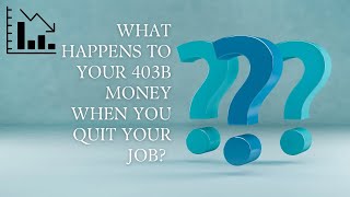 What Happens To Your 403b When You Leave Your Job The Surprising Truth Unveiled [upl. by Kano]