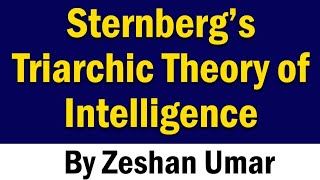 Theory of Intelligence  Sternberg’ Triarchic theory of Intelligence [upl. by Kynthia]