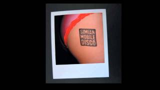 Simian Mobile Disco  The Mighty Atom [upl. by Enahc]