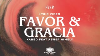 Kabed Abner Himely  Favor amp Gracia Video Lyric [upl. by Eiramasil]